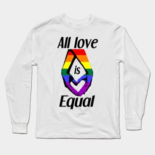 All Love is Equal Rainbow Pride Flag - Lgbt Long Sleeve T-Shirt